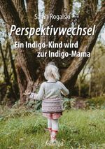 ISBN 9783955311971: Perspektivwechsel - Ein Indigo-Kind wird zur Indigo-Mama