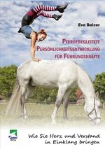 ISBN 9783955380229: Pferdebegleitete Persönlichkeitsentwicklung für Führungskräfte - Wie Sie Herz und Verstand in Einklang bringen