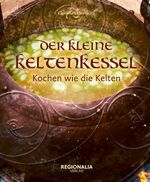 ISBN 9783955403676: Der kleine Keltenkessel - Kochen wie die Kelten