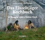 ISBN 9783955403751: Das Eiszeitjäger Kochbuch - 50 Rezepte vom 5-Steine-Koch