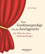 ISBN 9783955404116: Eine Gardinenpredigt für das Arschgesicht – Deutsche Redewendungen von einst und heute