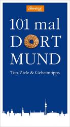 ISBN 9783955410124: 101 mal Dortmund - Top-Ziele & Geheimtipps für den Besuch der Westfalenmetropole