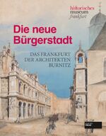 ISBN 9783955420703: Die neue Bürgerstadt - Das Frankfurt der Architekten Burnitz