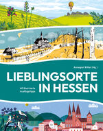 ISBN 9783955424442: Lieblingsorte in Hessen - 60 illustrierte Ausflugstipps | wundervoll gestaltet, liebevoll bebildert | Hessen auf andere Art entdecken | Bibliophile Ausgabe