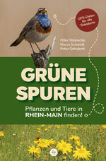 ISBN 9783955424626: Grüne Spuren – Pflanzen und Tiere in Rhein-Main finden! | Naturführer durch die Region