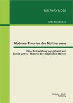 ISBN 9783955491055: Moderne Theorien des Multiversums: Eine Betrachtung ausgehend von David Lewis` Theorie der möglichen Welten | Anna-Vanadis Faix | Taschenbuch | Bachelorarbeit | Paperback | 64 S. | Deutsch | 2013