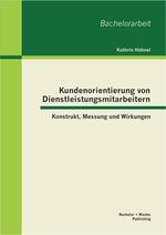 ISBN 9783955492328: Kundenorientierung von Dienstleistungsmitarbeitern: Konstrukt, Messung und Wirkungen