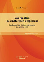 ISBN 9783955493974: Das Problem des kulturellen Vergessens: Das Beispiel der Buecherverbrennung des 10. Mai 1933