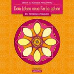 ISBN 9783955501488: Dem Leben neue Farbe geben: Ein Mandala-Malbuch Ein Mandala-Malbuch