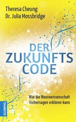 ISBN 9783955502997: Der Zukunftscode – Wie die Neurowissenschaft Vorhersagen erklären kann