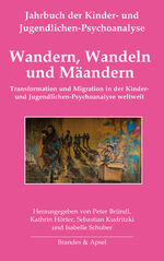 ISBN 9783955583309: Wandern, Wandeln und Mäandern - Transformation und Migration in der Kinder- und Jugendlichen-Psychoanalyse weltweit