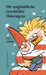 ISBN 9783955608927: Die unglaubliche Geschichte Thüringens