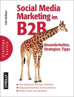 ISBN 9783955615581: Social Media Marketing im B2B / o'reillys basics / Felix Beilharz / Taschenbuch / VIII / Deutsch / 2014 / O'Reilly Verlag GmbH & Co KG / EAN 9783955615581