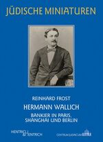 Hermann Wallich - Bankier in Paris, Shanghai und Berlin