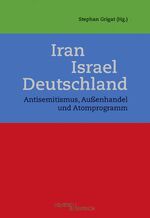 ISBN 9783955652203: Iran – Israel – Deutschland – Antisemitismus, Außenhandel und Atomprogramm