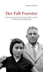 ISBN 9783955652258: Der Fall Foerster – Die deutsch-japanische Maschinenfabrik in Tokio und das Jüdische Hilfskomitee