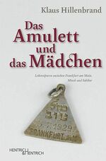 ISBN 9783955653057: Das Amulett und das Mädchen – Lebensspuren zwischen Frankfurt am Main, Minsk und Sobibor