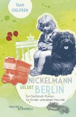 ISBN 9783955653934: Nickelmann erlebt Berlin – Ein Großstadt-Roman für Kinder und deren Freunde