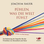 ISBN 9783955679521: Fühlen, was die Welt fühlt – Die Bedeutung der Empathie für das Überleben von Menschheit und Natur