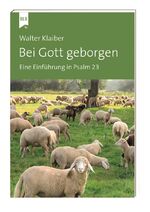 ISBN 9783955681005: Bei Gott geborgen - Eine Einführung in Psalm 23