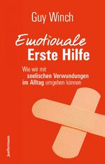 ISBN 9783955714857: Emotionale Erste Hilfe - Wie wir mit seelischen Verwundungen im Alltag umgehen können