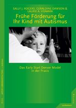 ISBN 9783955715038: Frühe Förderung für Ihr Kind mit Autismus | Das Early Start Denver Model in der Praxis | Sally J. Rogers (u. a.) | Taschenbuch | 409 S. | Deutsch | 2016 | Junfermann Verlag | EAN 9783955715038