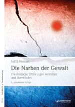 ISBN 9783955716240: Die Narben der Gewalt - Traumatische Erfahrungen verstehen und überwinden