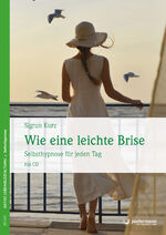 ISBN 9783955716301: Wie eine leichte Brise - Lebenshilfe durch Selbsthypnose Mit CD