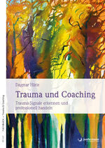 Trauma und Coaching: Trauma-Signale erke Trauma und Coaching: Trauma-Signale erke