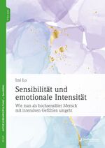 ISBN 9783955718350: Sensibilität und emotionale Intensität - Wie man als hochsensibler Mensch mit intensiven Gefühlen umgeht