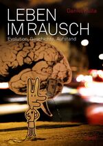 ISBN 9783955750183: Leben im Rausch - Evolution, Geschichte, Aufstand