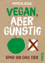 ISBN 9783955750480: Vegan, aber günstig - Spar dir das Tier