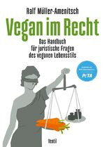 Vegan im Recht - das Handbuch für juristische Fragen des vegetarischen und veganen Lebensstils