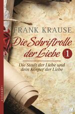 ISBN 9783955783174: Die Schriftrolle der Liebe (Band 1) – Die Stadt der Liebe und dein Körper der Liebe