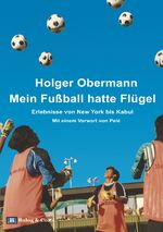 ISBN 9783955860011: Mein Fußball hatte Flügel - Erlebnisse von New York bis Kabul