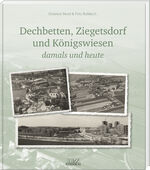 ISBN 9783955874278: Dechbetten, Ziegetsdorf und Königswiesen - damals und heute