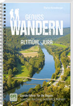 ISBN 9783955874339: Genusswandern Altmühl-Jura – Wanderführer für die Region zwischen Berching, Eichstätt & Kelheim