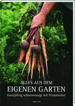 ISBN 9783955877750: Alles aus dem eigenen Garten : Ganzjährig selbstversorgt mit Permakultur