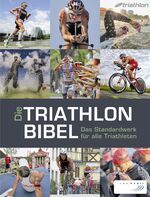 ISBN 9783955900502: Die Triathlonbibel. Das Standardwerk für alle Triathleten