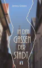 Jenny Green: In den Gassen der Stadt - L Jenny Green: In den Gassen der Stadt - L