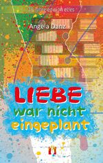 ISBN 9783956093395: Liebe war nicht eingeplant - Liebesroman