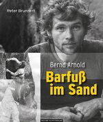 ISBN 9783956111327: Bernd Arnold. Barfuß im Sand - signiert von Peter Brunenrt