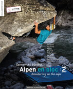 ISBN 9783956111945: Alpen en bloc 2 | Österreich - Südtirol, Bouldering in the alps - Boulderführer, Silvapark, Kaunertal, Pitztal, Zillertal, Felbertauern, Maltatal, Saalachtal, Ober- Niederösterreich, Südtirol, Dt/engl