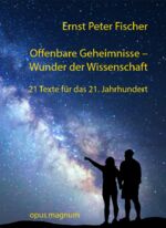 ISBN 9783956120442: Offenbare Geheimnisse - Wunder der Wissenschaft : 21 Texte für das 21. Jahrhundert.