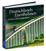 ISBN 9783956130205: Deutschlands Eisenbahnen - Strecken, Züge, Landschaften