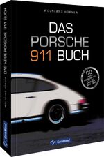 Wolfgang Hörner: Das Porsche 911 Buch