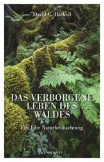 ISBN 9783956140617: Das verborgene Leben des Waldes - Ein Jahr Naturbeobachtung