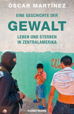 ISBN 9783956140990: Eine Geschichte der Gewalt: Leben und Sterben in Lateinamerika Leben und Sterben in Zentralamerika