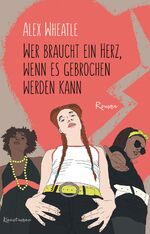 ISBN 9783956142864: Wer braucht ein Herz, wenn es gebrochen werden kann