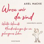 ISBN 9783956143311: Wozu wir da sind. Walter Wemuts Handreichungen für ein gelungenes Leben - ungekürzte Lesung. Länge: 328 Minuten.